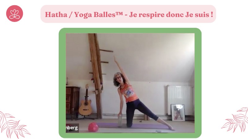 Jour 13. Hatha / Yoga Balles™️ - Je respire donc Je suis ! avec Rachel Goldenberg